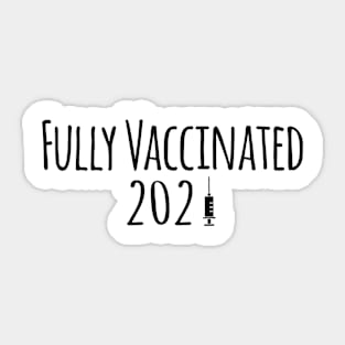 Fully Vaccinated 2021 - Vaccinated Sticker